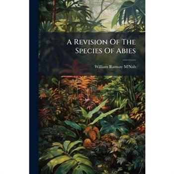 A Revision Of The Species Of Abies