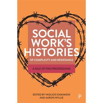 Social Work's Histories of Complicity and Resistance
