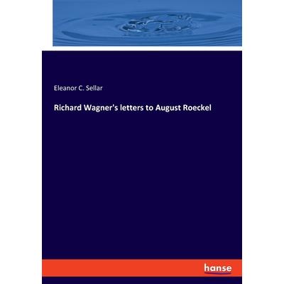 Richard Wagner's letters to August Roeckel