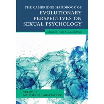 The Cambridge Handbook of Evolutionary Perspectives on Sexual Psychology: Volume 2, Male Sexual Adaptations