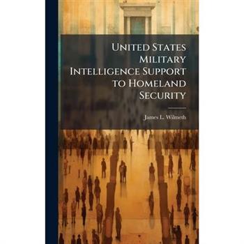 United States Military Intelligence Support to Homeland Security