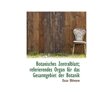 Botanisches Zentralblatt; Referierendes Organ Fur Das Gesamtgebiet Der Botanik