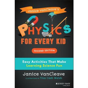 Janice Vancleave’s Physics for Every Kid