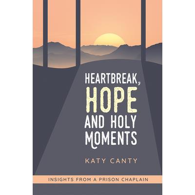 Heartbreak, Hope and Holy Moments