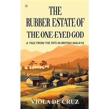 The Rubber Estate Of The One-Eyed God