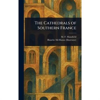 The Cathedrals of Southern France