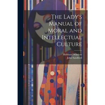 The Lady's Manual of Moral and Intellectual Culture