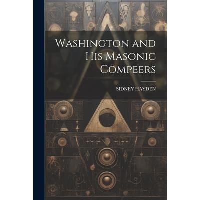 Washington and His Masonic Compeers