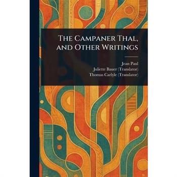 The Campaner Thal, and Other Writings