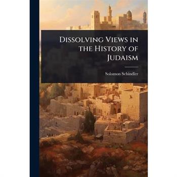 Dissolving Views in the History of Judaism