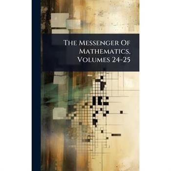 The Messenger Of Mathematics, Volumes 24-25