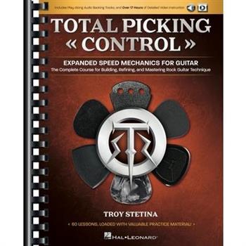 Total Picking Control - Expanded Speed Mechanics for Guitar with 60 Lessons, Audio Backing Tracks, and Over 17 Hours of Detailed Video Instruction!