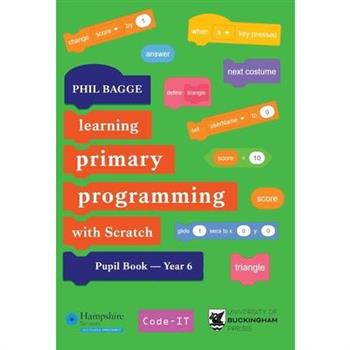 Teaching Primary Programming with Scratch Pupil Book Year 6