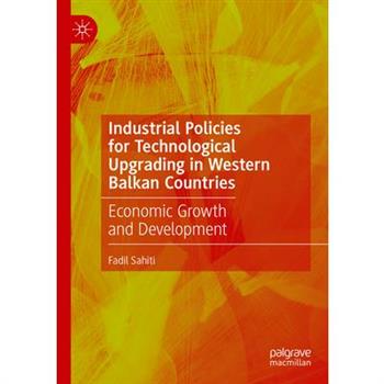 Industrial Policies for Technological Upgrading in Western Balkan Countries