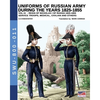 Uniforms of Russian army during the years 1825-1855 - Vol. 11