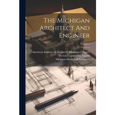 The Michigan Architect And Engineer; Volume 1