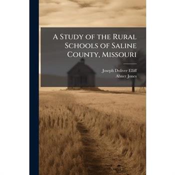 A Study of the Rural Schools of Saline County, Missouri