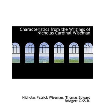 Characteristics from the Writings of Nicholas Cardinal Wiseman