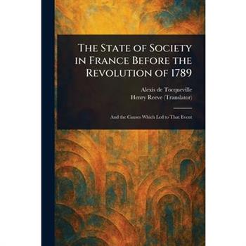 The State of Society in France Before the Revolution of 1789