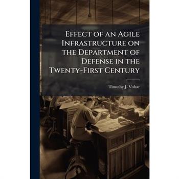 Effect of an Agile Infrastructure on the Department of Defense in the Twenty-First Century