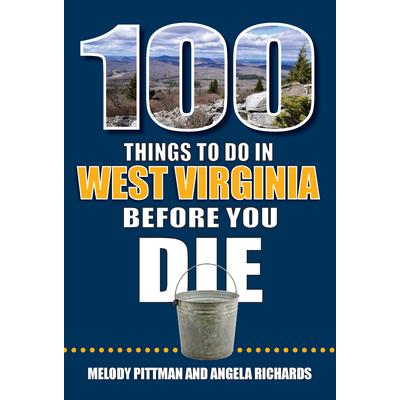 100 Things to Do in West Virginia Before You Die