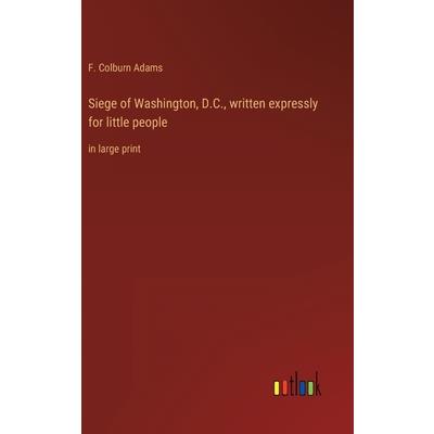 Siege of Washington, D.C., written expressly for little people