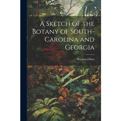 A Sketch of the Botany of South-Carolina and Georgia