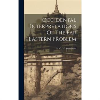 Occidental Interpretations Of The Far Eastern Problem