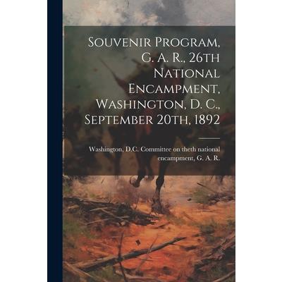 Souvenir Program, G. A. R., 26th National Encampment, Washington, D. C., September 20th, 1892
