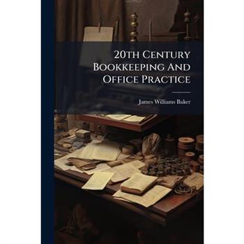 20th Century Bookkeeping And Office Practice