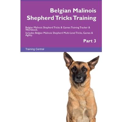 Belgian Malinois Shepherd Tricks Training Belgian Malinois Shepherd Tricks & Games Training Tracker & Workbook. Includes