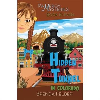 Hidden Tunnel, A Pameroy Mystery in Colorado