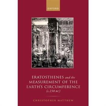 Eratosthenes and the Measurement of the Earth's Circumference (C.230 Bc)