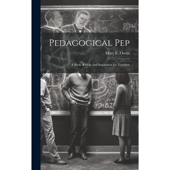 Pedagogical pep; a Book of Help and Inspiration for Teachers