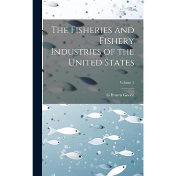 The Fisheries and Fishery Industries of the United States; Volume 2