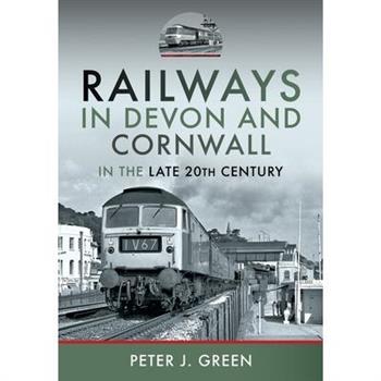 Railways in Devon and Cornwall in the Late 20th Century