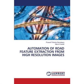 Automation of Road Feature Extraction from High Resolution Images