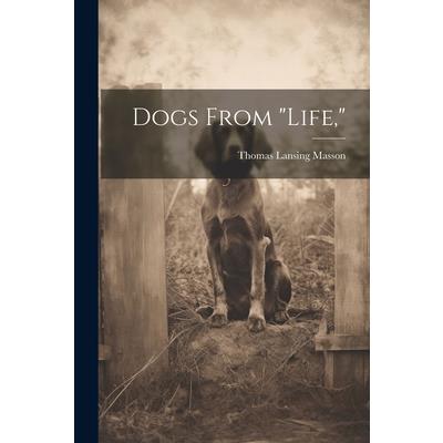 Dogs From ”life,”