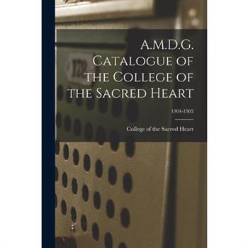 A.M.D.G. Catalogue of the College of the Sacred Heart; 1904-1905