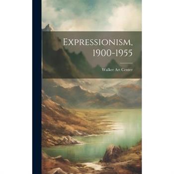 Expressionism, 1900-1955