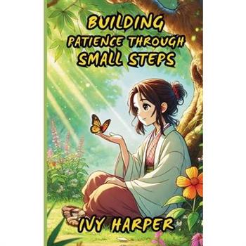Building Patience Through Small Steps