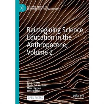 Reimagining Science Education in the Anthropocene, Volume 2