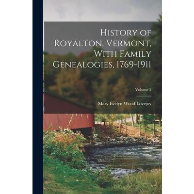 History of Royalton, Vermont, With Family Genealogies, 1769-1911; Volume 2