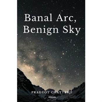Banal Arc, Benign Sky