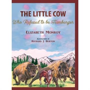 The Little Cow Who Refused to Be Hamburger
