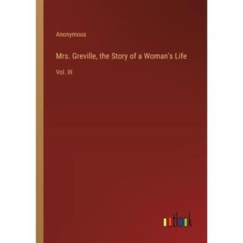 Mrs. Greville, the Story of a Woman’s Life