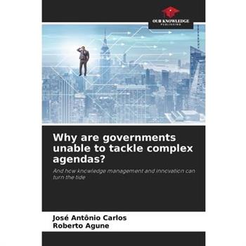 Why are governments unable to tackle complex agendas?