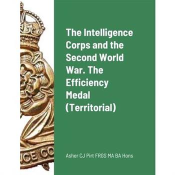 The Intelligence Corps and the Second World War. The Efficiency Medal (Territorial)