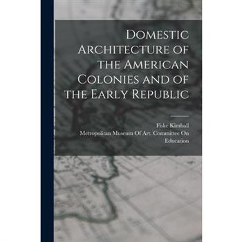 Domestic Architecture of the American Colonies and of the Early Republic
