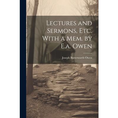 Lectures and Sermons, Etc. With a Mem. by E.a. Owen